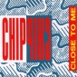 Audio CD: Chip Chip (1988) Close To Me