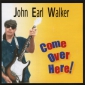Audio CD: John Earl Walker (2008) Come Over Here!