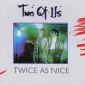 Audio CD: Two Of Us (1985) Twice As Nice