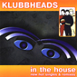 Альбом mp3: Klubbheads (2004) IN DA HOUSE (IN THE HOUSE)