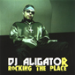 Альбом mp3: DJ Aligator (2004) ROCKING THE PLACE