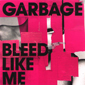 Альбом mp3: Garbage (2005) BLEED LIKE ME