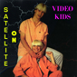 Альбом mp3: Video Kids (1986) ON SATELLITE (Single)