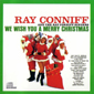 Альбом mp3: Ray Conniff (1962) WE WISH YOU A MERRY CHRISTMAS