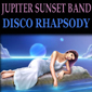 Альбом mp3: Jupiter Sunset Band (1977) DISCO PHAPSODY