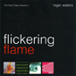 Альбом mp3: Roger Waters (2003) FLICKERING FLAME
