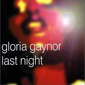Альбом mp3: Gloria Gaynor (2000) LAST NIGHT (Giorgio Moroder Project) (Maxi-Single)