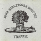 Альбом mp3: Traffic (1970) JOHN BARLEYCORN MUST DIE