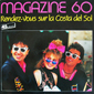 Альбом mp3: Magazine 60 (1985) RENDEZ-VOUS SUR LA COSTA DEL SOL (12''Single)