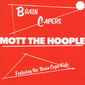 Альбом mp3: Mott The Hoople (1971) BRAIN CAPERS
