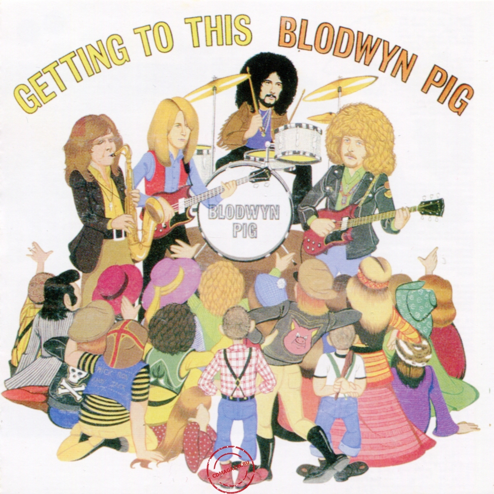 Audio CD: Blodwyn Pig (1970) Getting To This