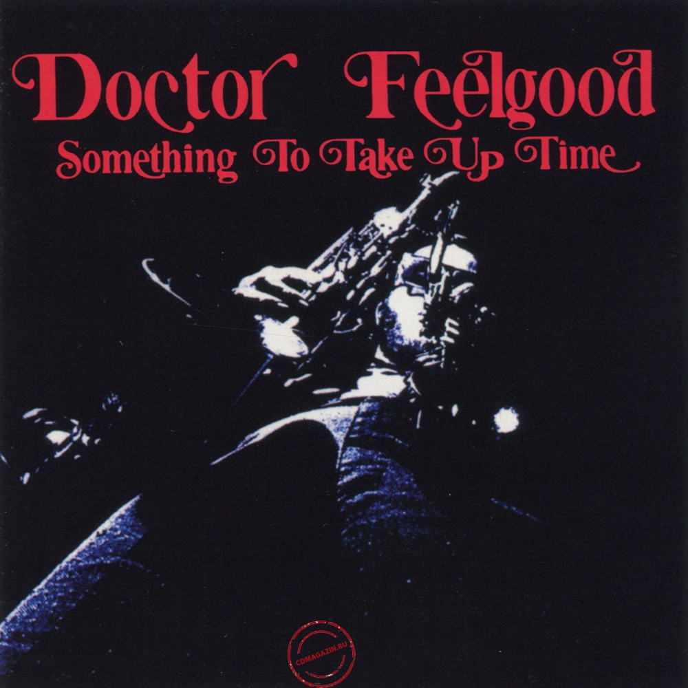Audio CD: Doctor Feelgood (1971) Something To Take Up Time Audio CD: Doctor Feelgood (1971) Something To Take Up Time