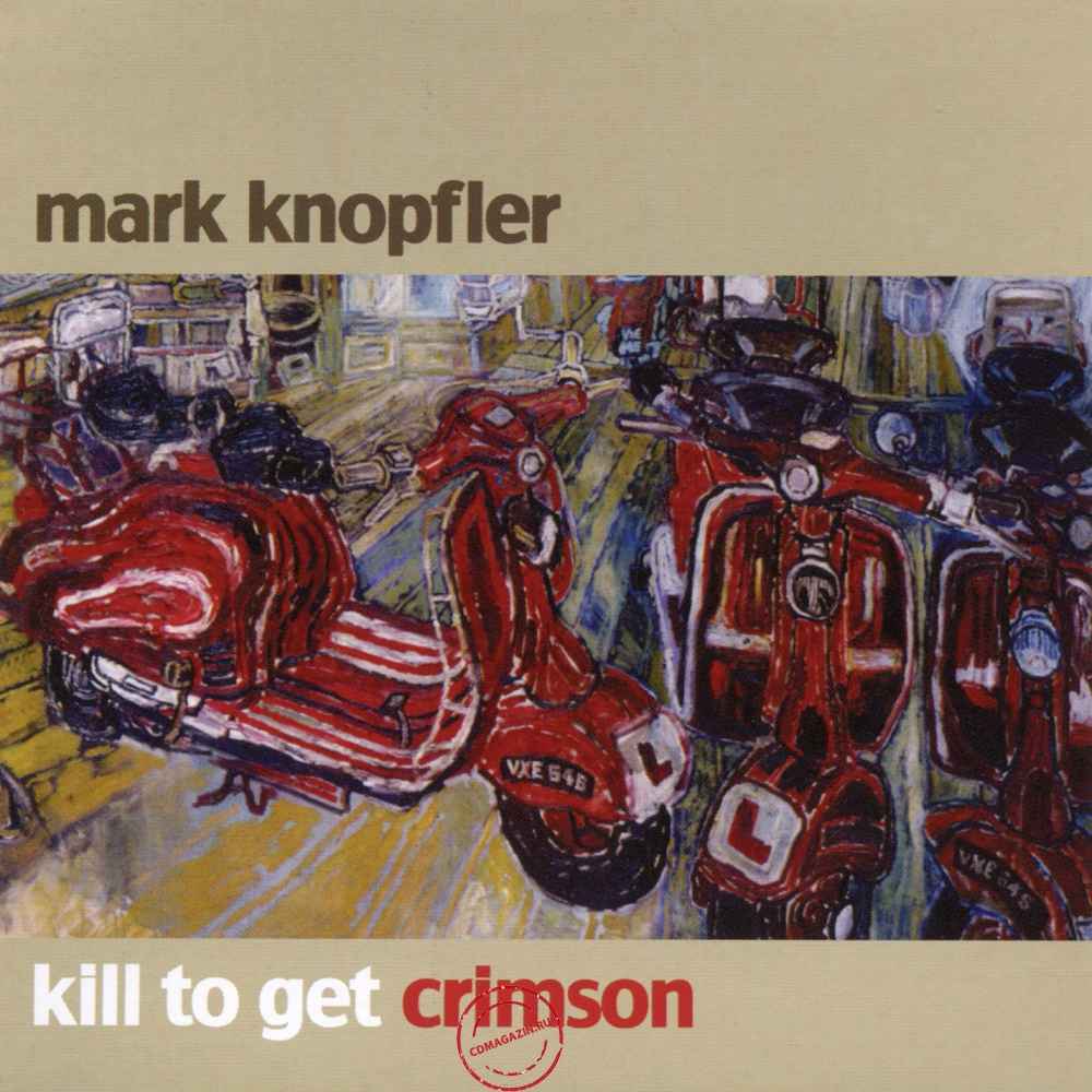 Audio CD: Mark Knopfler (2007) Kill To Get Crimson Audio CD: Mark Knopfler (2007) Kill To Get Crimson