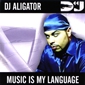 MP3 альбом: DJ Aligator (2005) MUSIC IS MY LANGUAGE