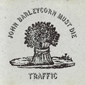 MP3 альбом: Traffic (1970) JOHN BARLEYCORN MUST DIE