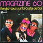 MP3 альбом: Magazine 60 (1985) RENDEZ-VOUS SUR LA COSTA DEL SOL (12''Single)