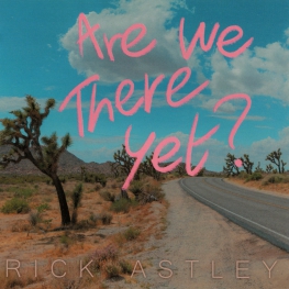 Audio CD: Rick Astley (2023) Are We There Yet?
