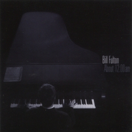 Audio CD: Bill Fulton (2009) About 12:00am