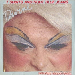 Оцифровка винила: Divine (1984) T Shirts And Tight Blue Jeans (Non Stop Dance Remix)