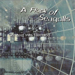 Альбом mp3: A Flock Of Seagulls (1999) Greatest Hits Remixed