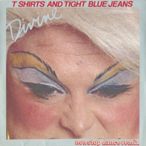 Виниловая пластинка: Divine (1984) T Shirts And Tight Blue Jeans (Non Stop Dance Remix)